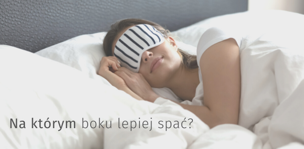 Na którym boku lepiej spać? Czy spanie na lewym boku może być szkodliwe?